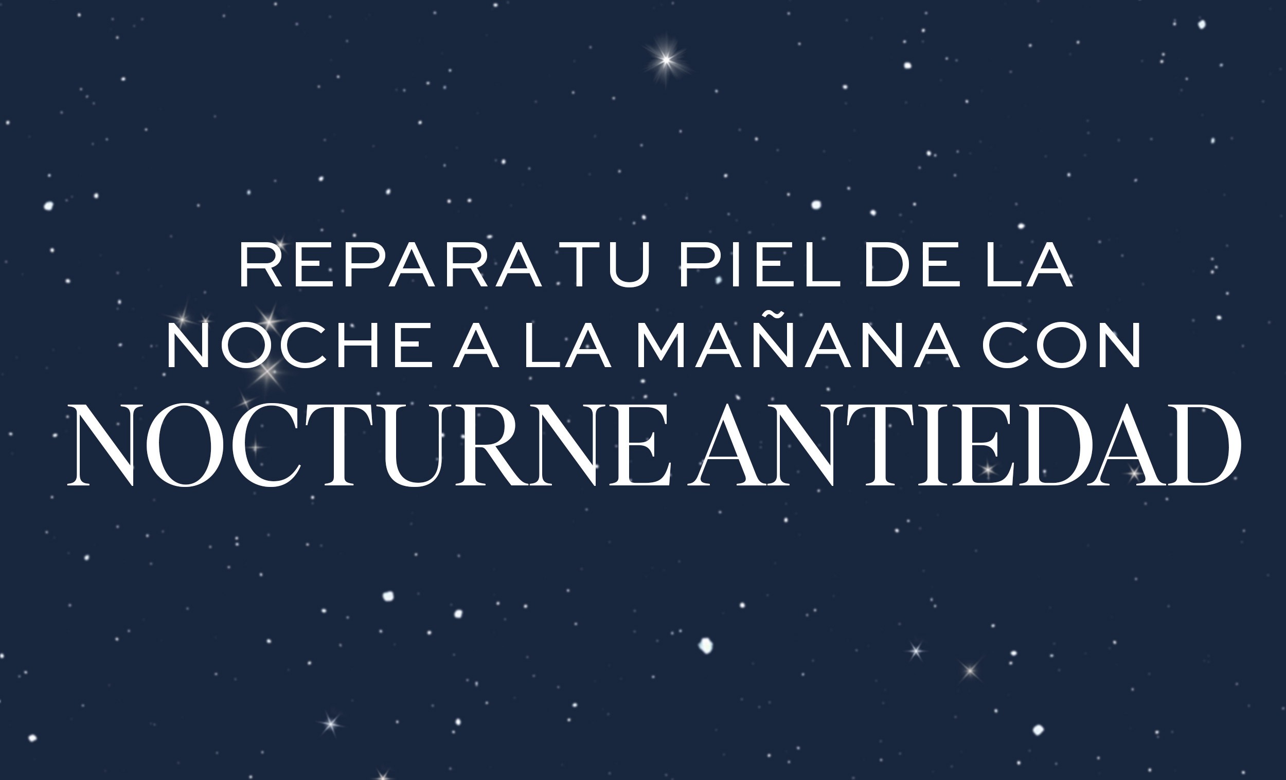 Repara tu piel de la noche a la mañana con Nocturne Antiedad