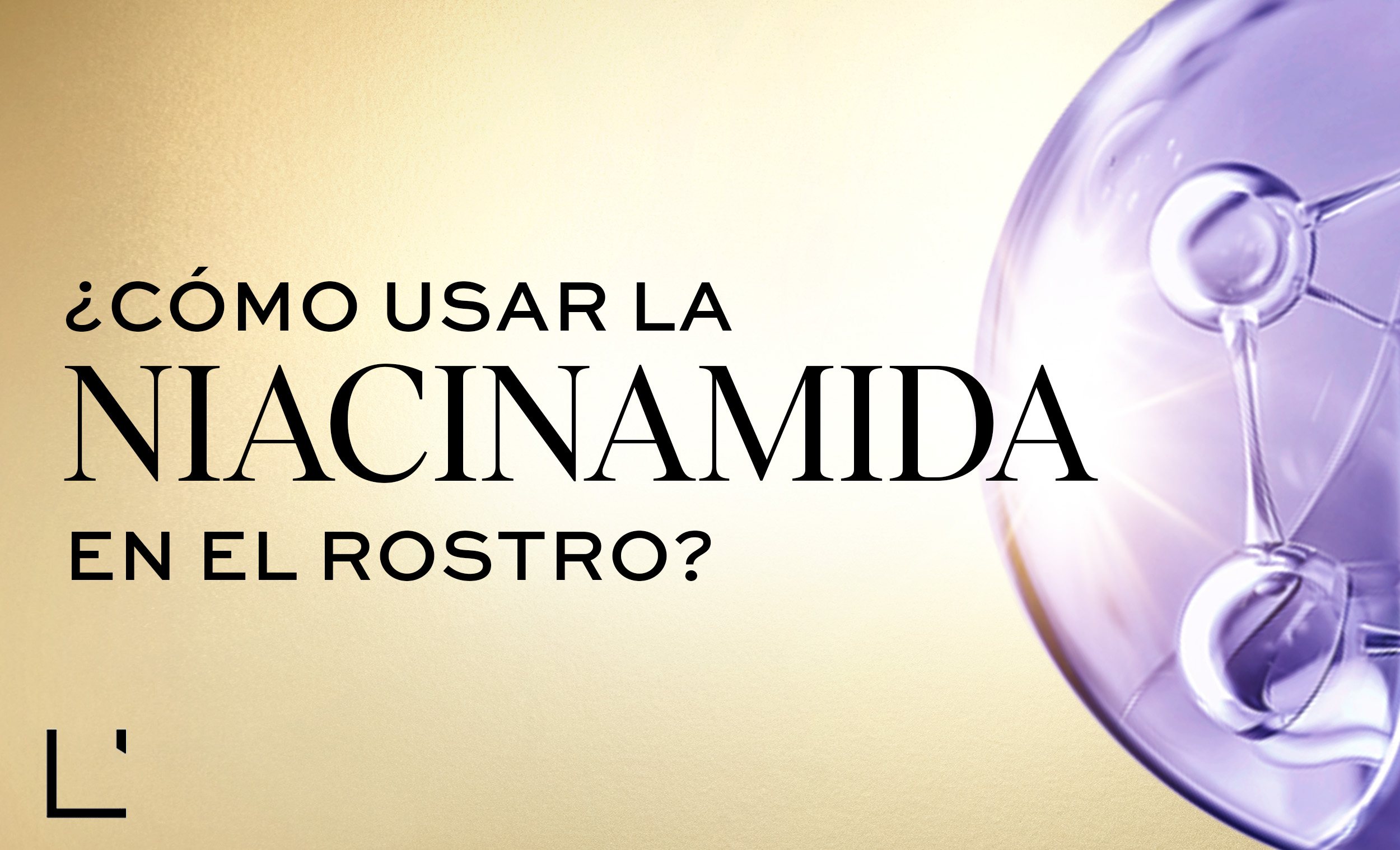Niacinamida: Cómo y Cuándo Usarla en Tu Rutina Diaria